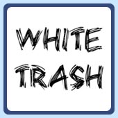 funny white trash and trailer park t-shirts and clothing